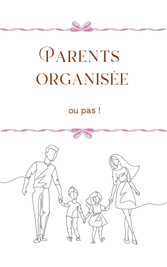 Parents organisés… ou pas Le classeur du quotidien à imprimer – version PDF